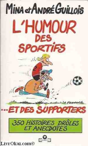 Beispielbild fr L'humour des sportifs et des supporters (350 histoires drles et anecdotes). Collection : Marabout humour, N 37. zum Verkauf von AUSONE