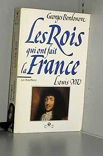 Beispielbild fr Les Bourbons : Louis XIV, Roi-Soleil. Collection : Les Rois qui ont fait la France, MU 487. zum Verkauf von AUSONE