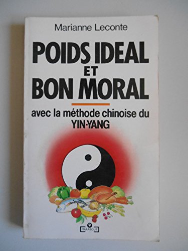 Stock image for Poids ideal et bon moral : avec la methode chinoise du yin-yang for sale by Ammareal