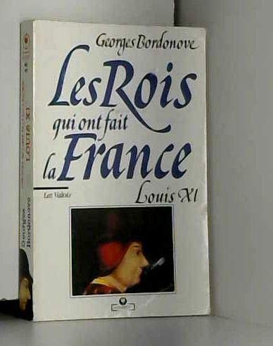Beispielbild fr Les Valois : Louis XI, le Diplomate. Collection : Les Rois qui ont fait la France, MU 481. zum Verkauf von AUSONE