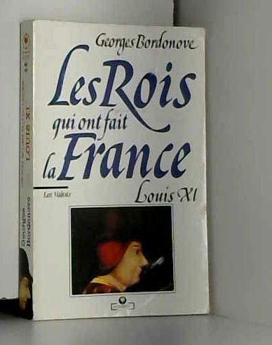 Imagen de archivo de Les Valois : Louis XI, le Diplomate. Collection : Les Rois qui ont fait la France, MU 481. a la venta por AUSONE