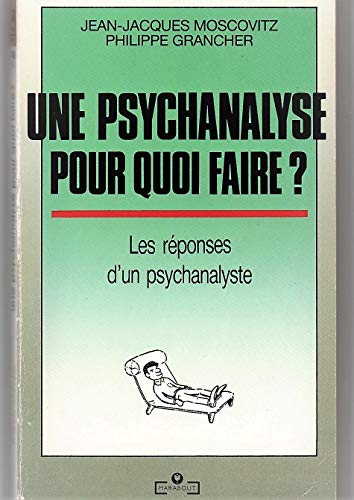Imagen de archivo de Une psychanalyse pour quoi faire ?; les rponses d'un psychanalyste. Collection : Marabout Service, N8. a la venta por AUSONE