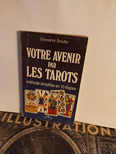 Beispielbild fr Votre avenir par les tarots : Mthode simplifie en 10 tapes zum Verkauf von Ammareal