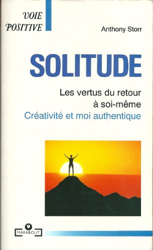 Beispielbild fr Solitude : Les Vertus Du Retour  Soi-mme zum Verkauf von RECYCLIVRE
