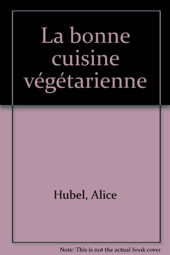 Stock image for La bonne cuisine vgtarienne. Collection : Guide Marabout, pratique N 4159. for sale by AUSONE