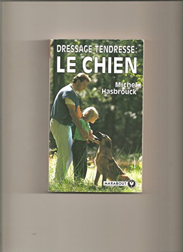 Stock image for DRESSAGE TENDRESSE . LE CHIEN for sale by Ammareal