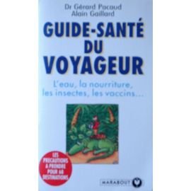 Imagen de archivo de Guide sant du voyageur : l'eau, la nourriture, les insectes, les vaccins. a la venta por AUSONE