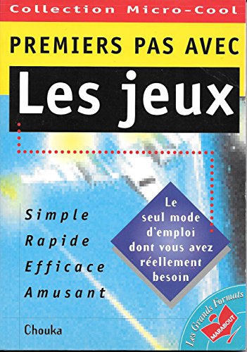 Stock image for Premiers pas avec les jeux. simple, rapide, efficace, amusant, le seul mode d'emploi dont vous avez rellement besoin for sale by Chapitre.com : livres et presse ancienne