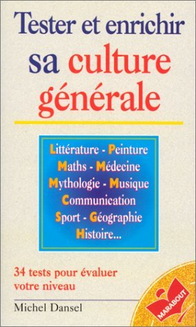 Tester et enrichir sa culture générale. les questions et les réponses sur ce que vous n'avez pas ...