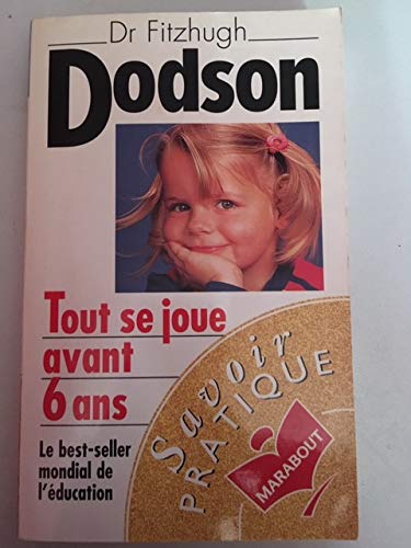Beispielbild fr Tout se joue avant 6 ans : How to Parent zum Verkauf von AwesomeBooks