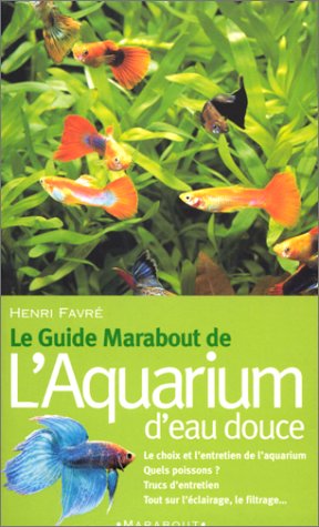 Imagen de archivo de Le guide Marabout de l'aquarium d'eau douce a la venta por Ammareal