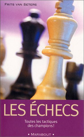 Beispielbild fr Les Echecs: Toutes Les Tactiques DES Champions (French Edition) zum Verkauf von Better World Books