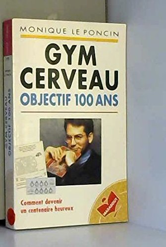 Stock image for Gym cerveau : Objectif 100 ans for sale by Ammareal