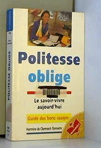Imagen de archivo de Politesse Oblige : Le Savoir-vivre Aujourd'hui a la venta por RECYCLIVRE