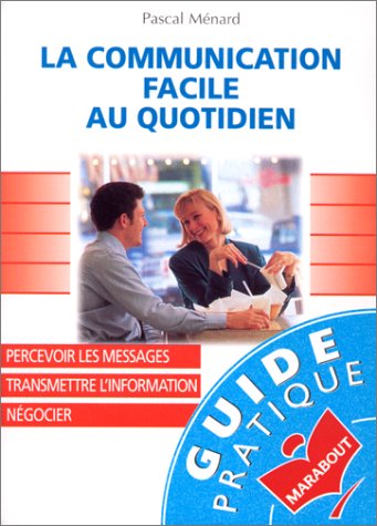 Stock image for LA COMMUNICATION FACILE AU QUOTIDIEN for sale by Ammareal