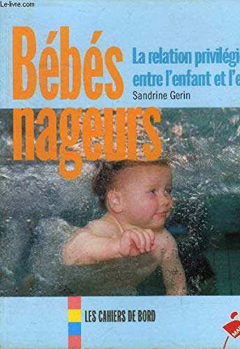 Beispielbild fr Bbs nageurs : La relation privilgie entre l'enfant et l'eau zum Verkauf von Ammareal