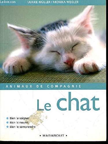 Stock image for Le chat : Bien le soigner, bien le nourrir, bien le comprendre for sale by Ammareal