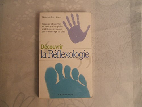 9782501030113: Dcouvrir la rflexologie: Prvenir et soigner en douceur les petits problmes de sant par le massage du pied