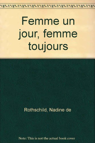 Femme un jour, femme toujours - Nadine De Rothschild