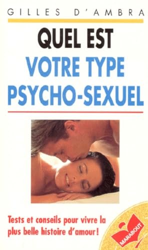 Imagen de archivo de Quel est votre type psycho-sexuel: Tests et conseils pour vivre la plus belle histoire d'amour a la venta por Ammareal