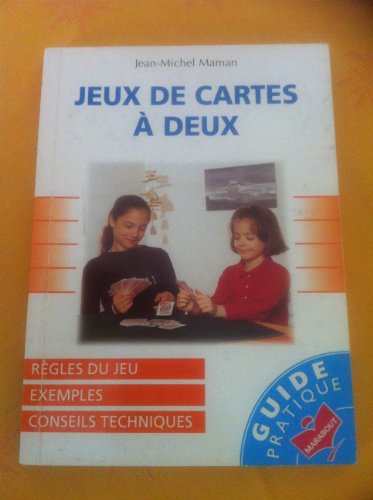 Beispielbild fr JEUX DE CARTES A DEUX. Regles du jeu. Exemples. Conseils techniques. zum Verkauf von Better World Books Ltd