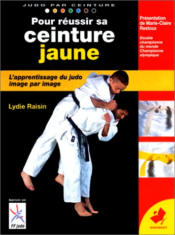 Stock image for POUR REUSSIR SA CEINTURE JAUNE. De la ceinture blanche  la ceinture jaune, Programme 6me kyu for sale by Ammareal