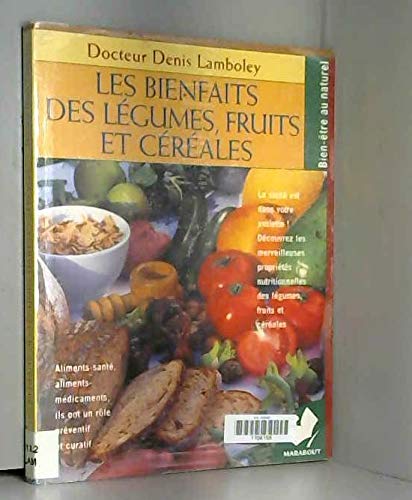 Beispielbild fr Les bienfaits des lgumes, fruits et crales zum Verkauf von Ammareal