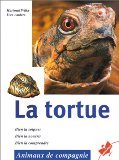 Imagen de archivo de La tortue : Bien la soigner, bien la nourrir, bien la comprendre a la venta por Ammareal