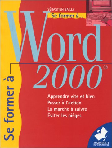 Beispielbild fr Word 2000: Apprendre vite et bien - Passer  l'action - La marche  suivre - Eviter les piges zum Verkauf von Ammareal