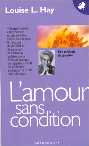 9782501032117: L'Amour Sans Condition. Une Methode De Guerison