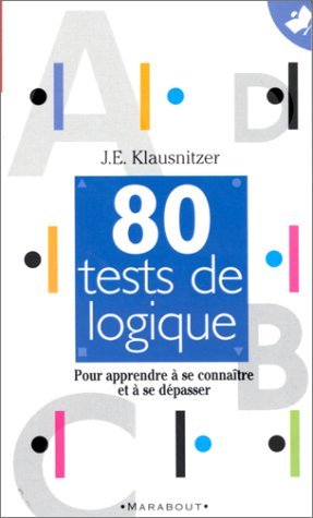 80 tests de logique: Pour apprendre Ã  se connaÃ®tre et Ã  se dÃ©passer (9782501032650) by Klausnitzer, J. E; Muhleisen, Laurent