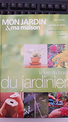 Beispielbild fr Le livre de bord du jardinier zum Verkauf von Ammareal