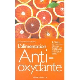 Beispielbild fr L'alimentation Anti-oxydante. Toutes les nouvelles cls pour manger sain et prserver son capital sant zum Verkauf von Ammareal