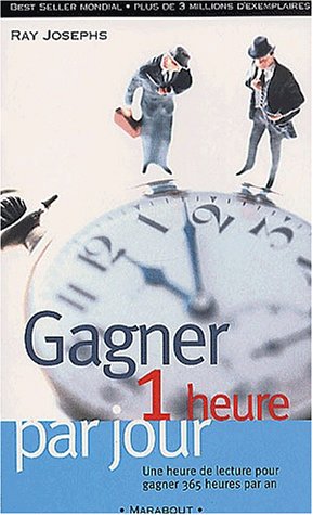 Gagner une heure par jour (French Edition) (9782501036641) by Josephs, Ray