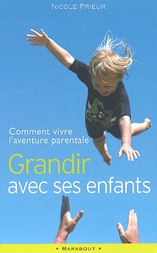 Beispielbild fr Grandir avec ses enfants. Comment vivre l'aventure parentale zum Verkauf von Ammareal