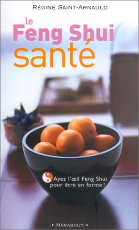 Stock image for Le feng shui sant. l'art de vivre en harmonie avec son environnement for sale by Chapitre.com : livres et presse ancienne