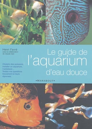 Imagen de archivo de Le guide de l'aquarium d'eau douce a la venta por Ammareal