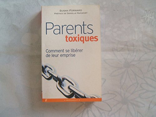 Beispielbild fr Parents toxiques: Comment se lib?rer de leur emprise zum Verkauf von Reuseabook
