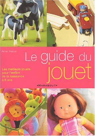 Imagen de archivo de Le Guide de choix des jouets a la venta por Ammareal