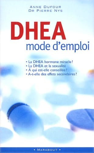 Beispielbild fr DHEA, mode d'emploi : Tout ce qu'il faut savoir sur l'hormone miracle :  qui est-elle conseille ? Pour quels effets ? zum Verkauf von Ammareal