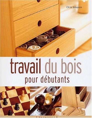 Beispielbild fr Travail du bois pour dbutants zum Verkauf von Ammareal