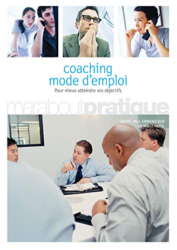 Beispielbild fr Coaching mode d'emploi : Pour mieux atteindre vos objectifs zum Verkauf von Ammareal