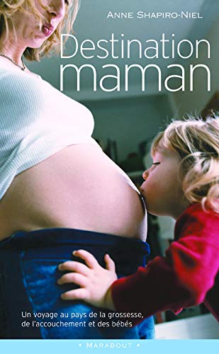 Stock image for Destination maman : Voyage au pays de la grossesse, de l'accouchement et des bbs for sale by books-livres11.com