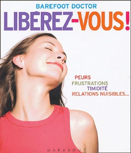 Stock image for Lib rez-vous ! : Le meilleur antidote au stress,  la d pression et  tous les sentiments n gatifs qui vous gâchent la vie for sale by Better World Books