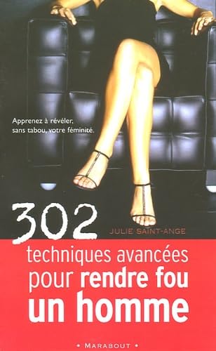 9782501042055: 302 techniques avances pour rendre fou un homme