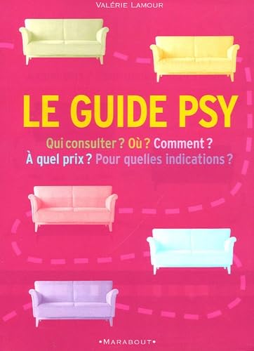 Beispielbild fr Le guide psy : Qui consulter ? Comment ? A quel prix ? Pour quelles indications ? zum Verkauf von Librairie Th  la page