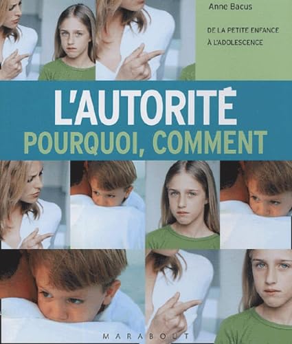 Stock image for L'autorit, pourquoi, comment : De la petite enfance  l'adolescence for sale by Better World Books