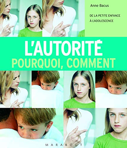 Stock image for L'autorit, pourquoi, comment : De la petite enfance  l'adolescence for sale by Better World Books