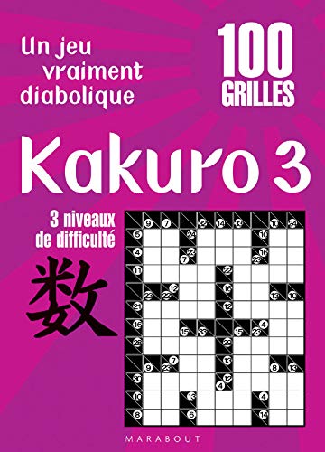Stock image for Kakuro 3 : 100 Grilles 5 Niveaux de difficult for sale by Librairie La cabane aux bouquins