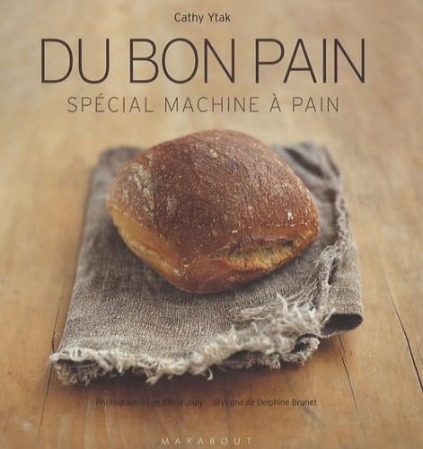 Beispielbild fr Du bon pain : Plus de 40 recettes  raliser en machine zum Verkauf von Ammareal